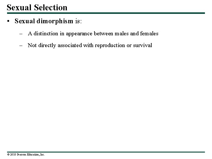 Sexual Selection • Sexual dimorphism is: – A distinction in appearance between males and