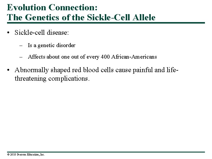Evolution Connection: The Genetics of the Sickle-Cell Allele • Sickle-cell disease: – Is a