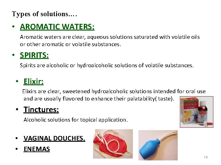 Types of solutions…. • AROMATIC WATERS: Aromatic waters are clear, aqueous solutions saturated with