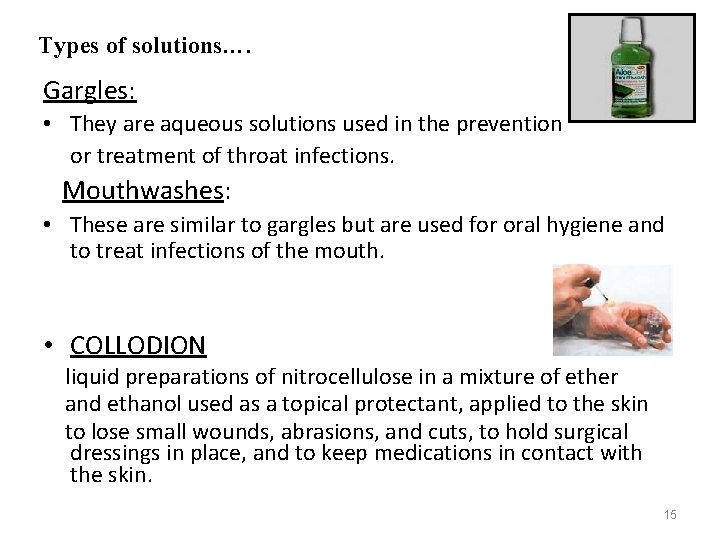 Types of solutions…. Gargles: • They are aqueous solutions used in the prevention or