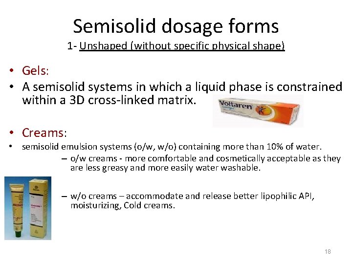Semisolid dosage forms 1 - Unshaped (without specific physical shape) • Gels: • A