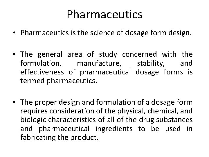 Pharmaceutics • Pharmaceutics is the science of dosage form design. • The general area