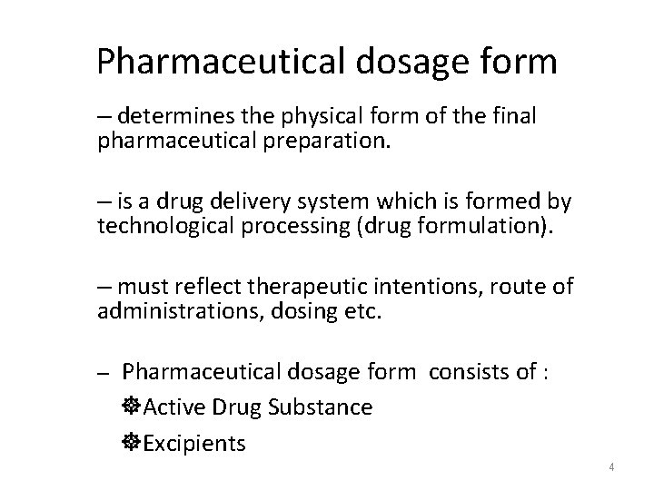 Pharmaceutical dosage form – determines the physical form of the final pharmaceutical preparation. –