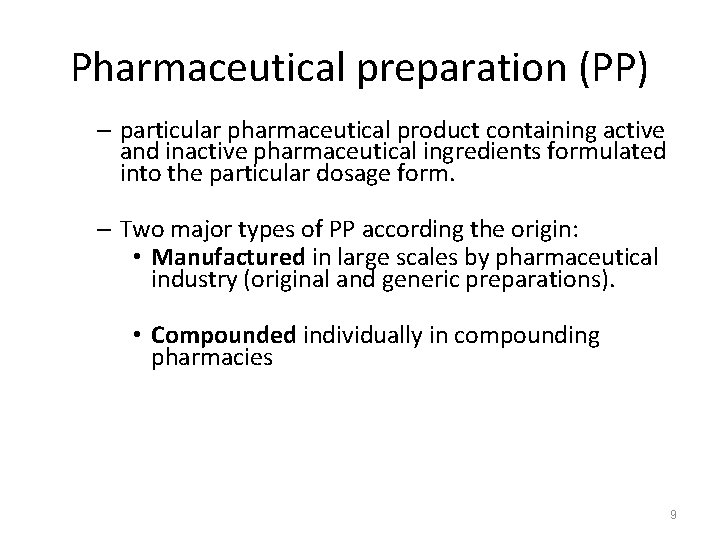 Pharmaceutical preparation (PP) – particular pharmaceutical product containing active and inactive pharmaceutical ingredients formulated