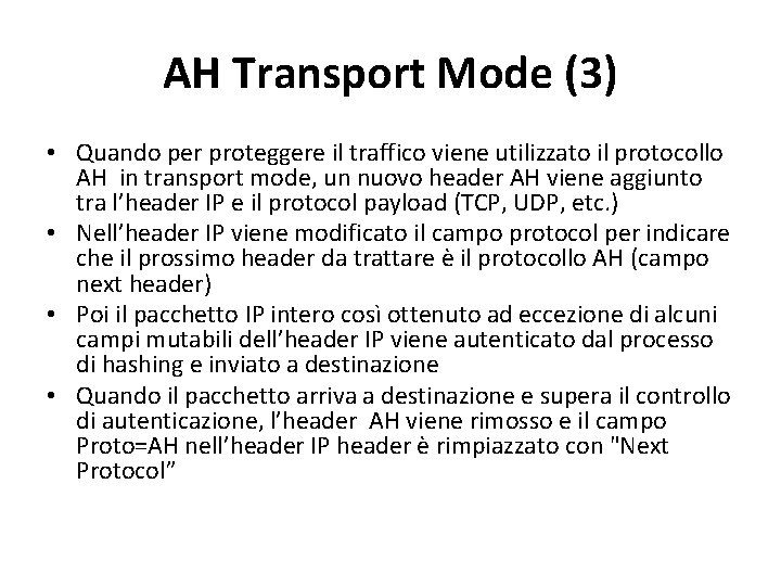 AH Transport Mode (3) • Quando per proteggere il traffico viene utilizzato il protocollo