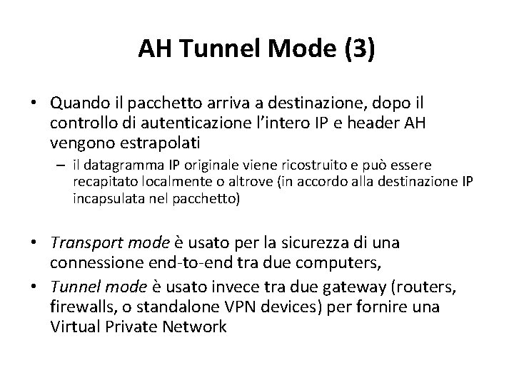 AH Tunnel Mode (3) • Quando il pacchetto arriva a destinazione, dopo il controllo