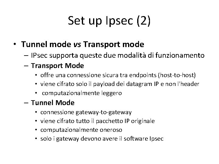 Set up Ipsec (2) • Tunnel mode vs Transport mode – IPsec supporta queste