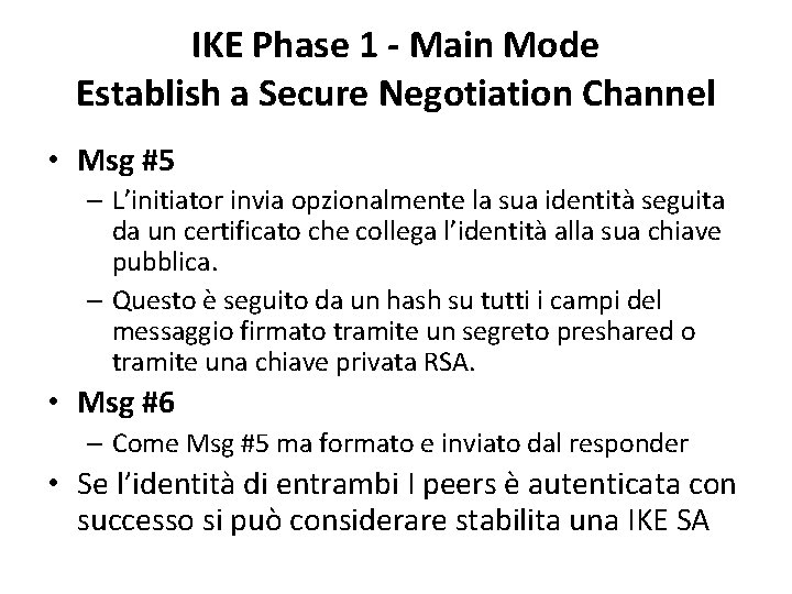 IKE Phase 1 - Main Mode Establish a Secure Negotiation Channel • Msg #5 IKE Phase 1 - Main Mode Establish a Secure Negotiation Channel • Msg #5