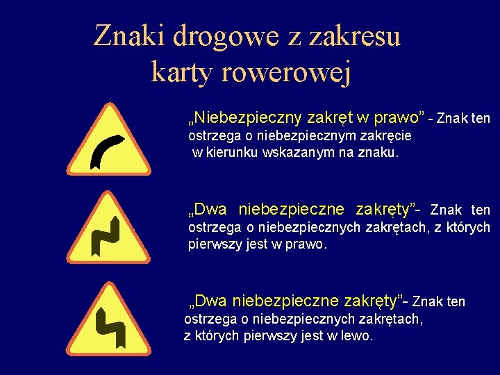 Znaki drogowe z zakresu karty rowej „Niebezpieczny zakręt w prawo” - Znak ten ostrzega