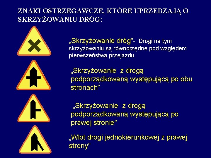 ZNAKI OSTRZEGAWCZE, KTÓRE UPRZEDZAJĄ O SKRZYŻOWANIU DRÓG: „Skrzyżowanie dróg”- Drogi na tym skrzyżowaniu są