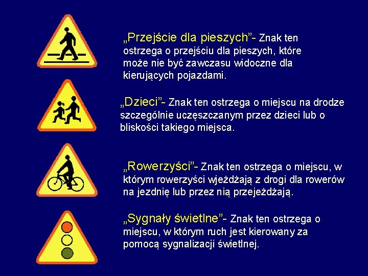 „Przejście dla pieszych”- Znak ten ostrzega o przejściu dla pieszych, które może nie być