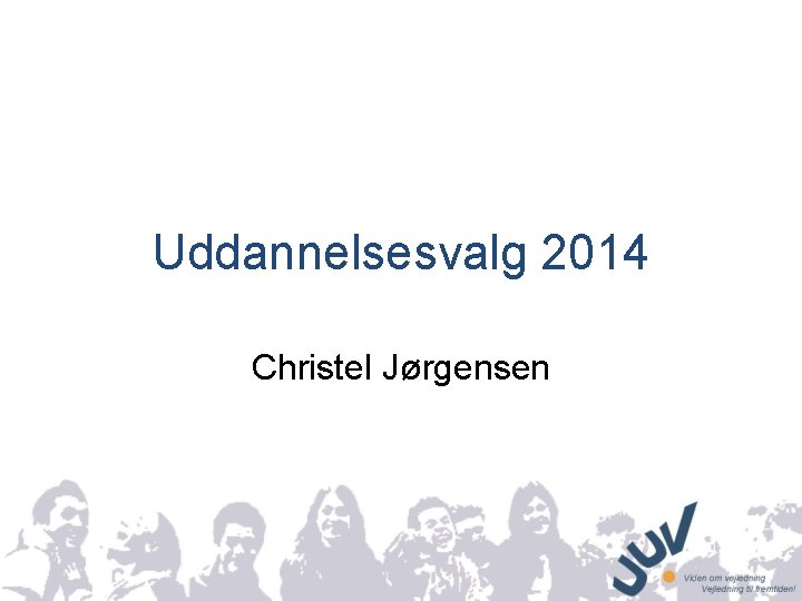 Uddannelsesvalg 2014 Christel Jørgensen 