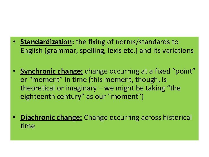  • Standardization: the fixing of norms/standards to English (grammar, spelling, lexis etc. )