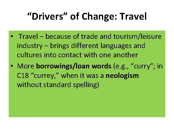 “Drivers” of Change: Travel • Travel – because of trade and tourism/leisure industry –