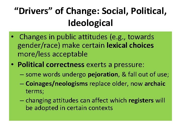 “Drivers” of Change: Social, Political, Ideological • Changes in public attitudes (e. g. ,