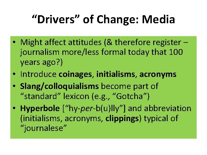 “Drivers” of Change: Media • Might affect attitudes (& therefore register – journalism more/less