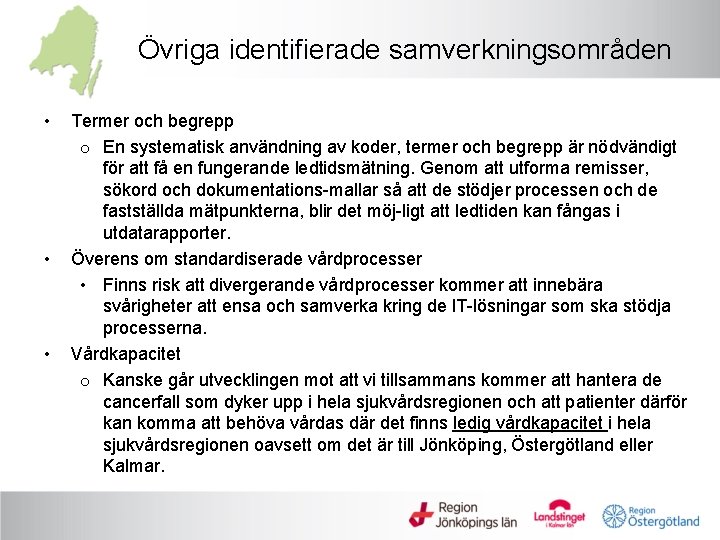 Övriga identifierade samverkningsområden • • • Termer och begrepp o En systematisk användning av