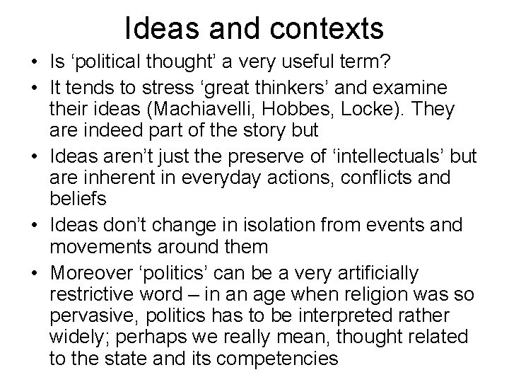 Ideas and contexts • Is ‘political thought’ a very useful term? • It tends