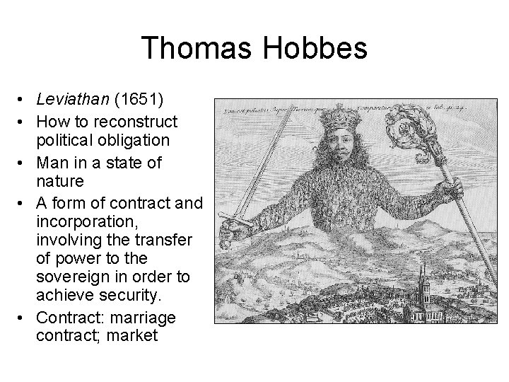 Thomas Hobbes • Leviathan (1651) • How to reconstruct political obligation • Man in