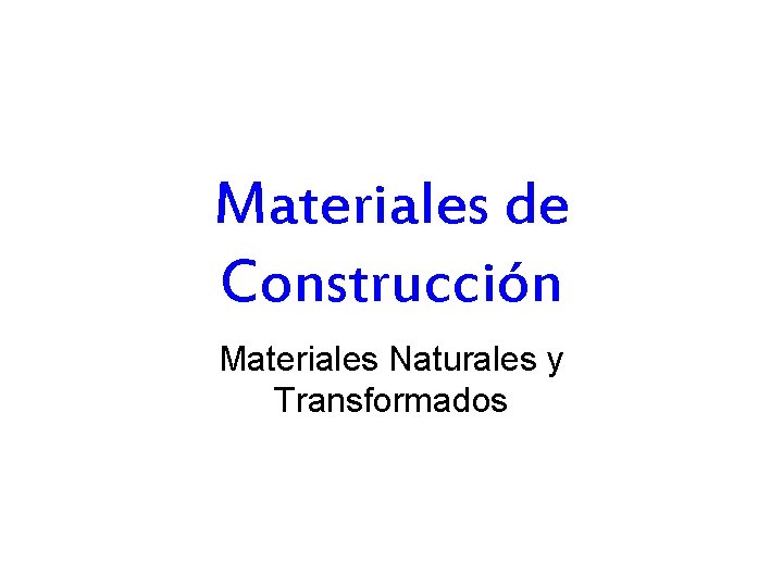 Materiales de Construcción Materiales Naturales y Transformados 