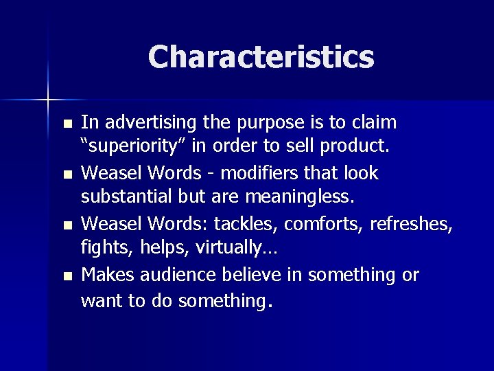 Characteristics n n In advertising the purpose is to claim “superiority” in order to