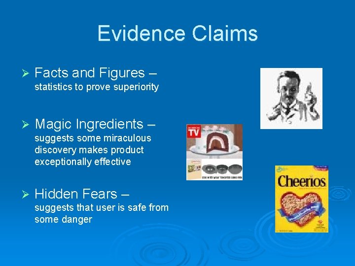Evidence Claims Ø Facts and Figures – statistics to prove superiority Ø Magic Ingredients