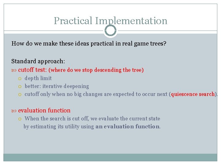 Practical Implementation How do we make these ideas practical in real game trees? Standard Practical Implementation How do we make these ideas practical in real game trees? Standard