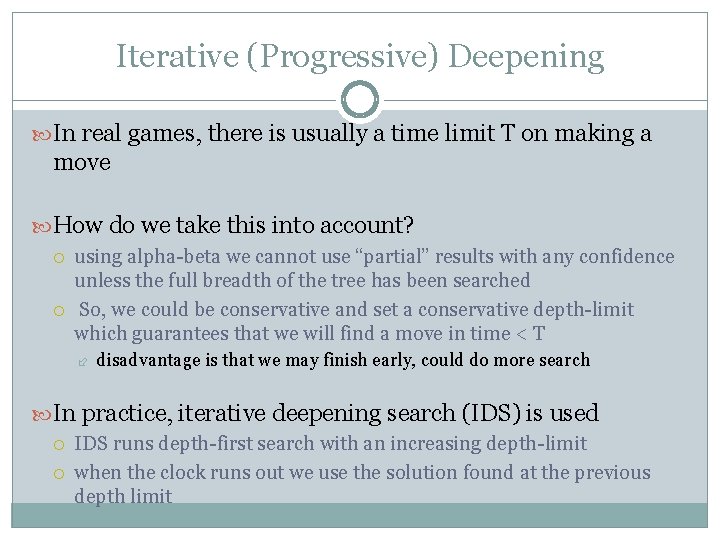 Iterative (Progressive) Deepening In real games, there is usually a time limit T on Iterative (Progressive) Deepening In real games, there is usually a time limit T on