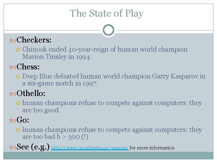 The State of Play Checkers: Chinook ended 40 -year-reign of human world champion Marion The State of Play Checkers: Chinook ended 40 -year-reign of human world champion Marion