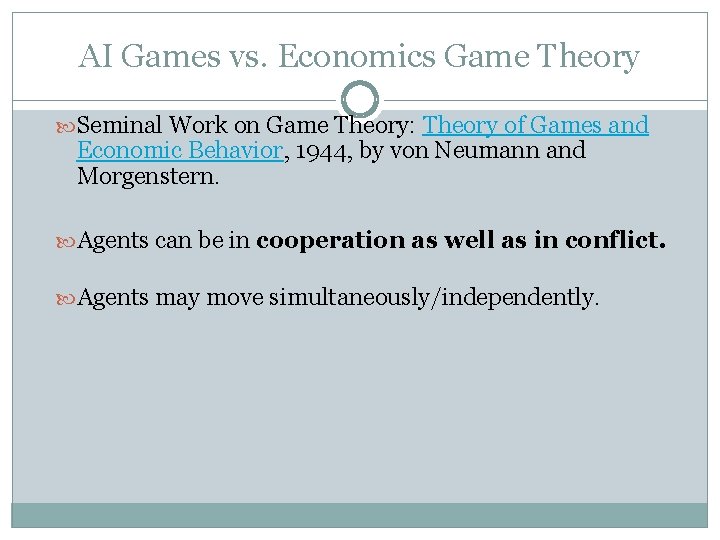 AI Games vs. Economics Game Theory Seminal Work on Game Theory: Theory of Games AI Games vs. Economics Game Theory Seminal Work on Game Theory: Theory of Games