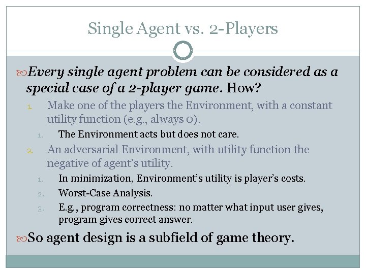 Single Agent vs. 2 -Players Every single agent problem can be considered as a Single Agent vs. 2 -Players Every single agent problem can be considered as a