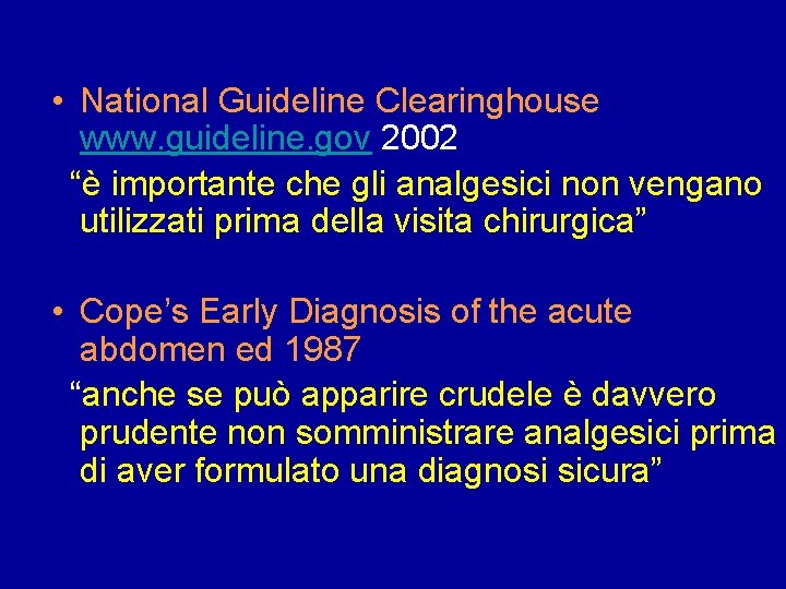  • National Guideline Clearinghouse www. guideline. gov 2002 “è importante che gli analgesici