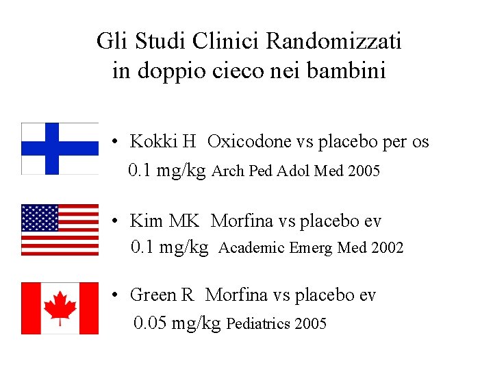 Gli Studi Clinici Randomizzati in doppio cieco nei bambini • Kokki H Oxicodone vs