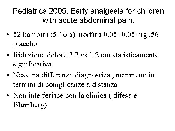 Pediatrics 2005. Early analgesia for children with acute abdominal pain. • 52 bambini (5