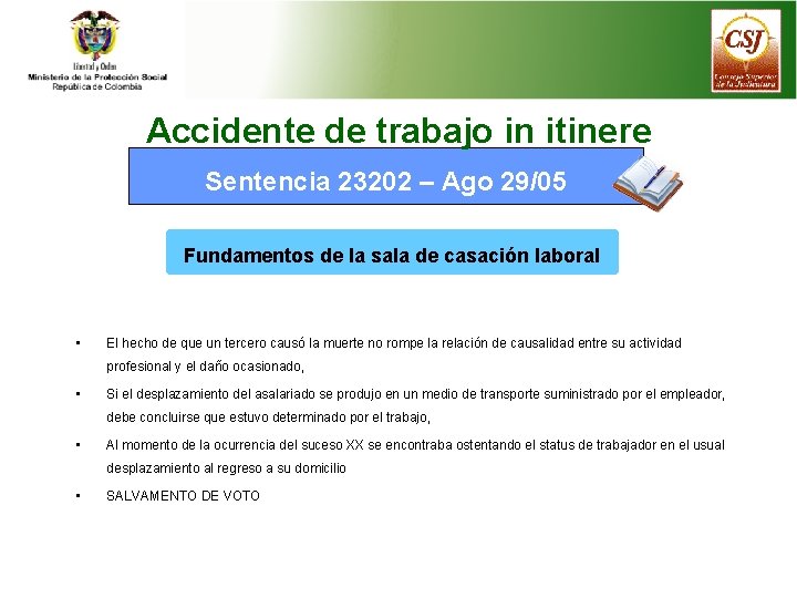 Accidente de trabajo in itinere Sentencia 23202 – Ago 29/05 Fundamentos de la sala