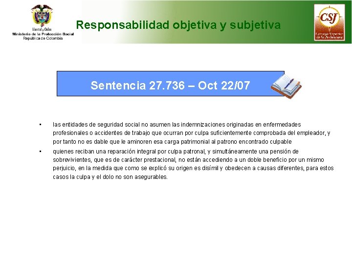 Responsabilidad objetiva y subjetiva Sentencia 27. 736 – Oct 22/07 • las entidades de