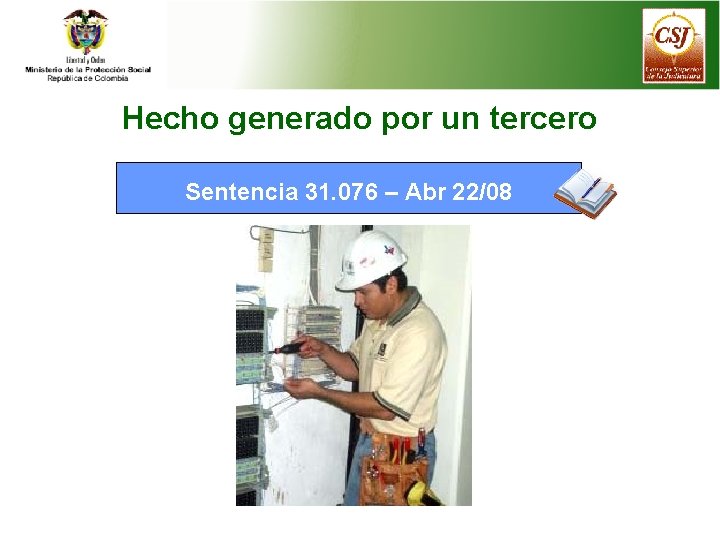 Hecho generado por un tercero Sentencia 31. 076 – Abr 22/08 