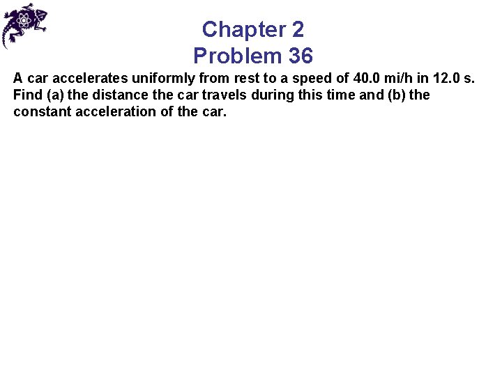 Chapter 2 Problem 36 A car accelerates uniformly from rest to a speed of