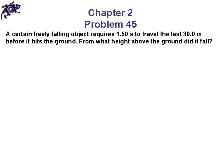 Chapter 2 Problem 45 A certain freely falling object requires 1. 50 s to