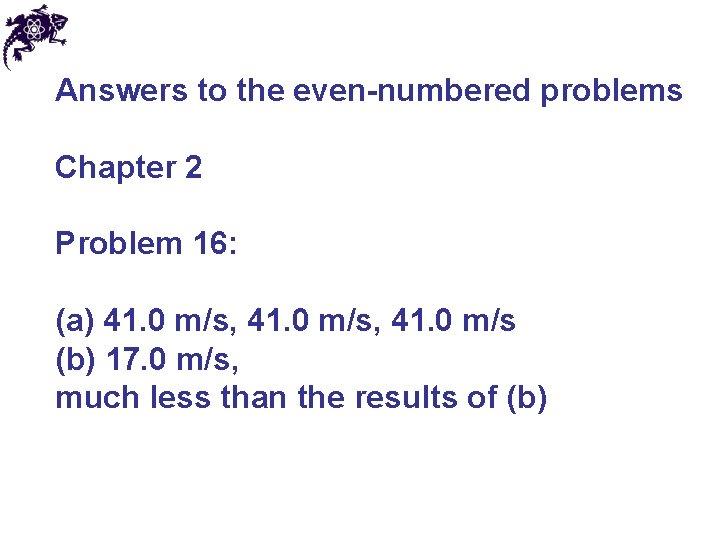 Answers to the even-numbered problems Chapter 2 Problem 16: (a) 41. 0 m/s, 41.