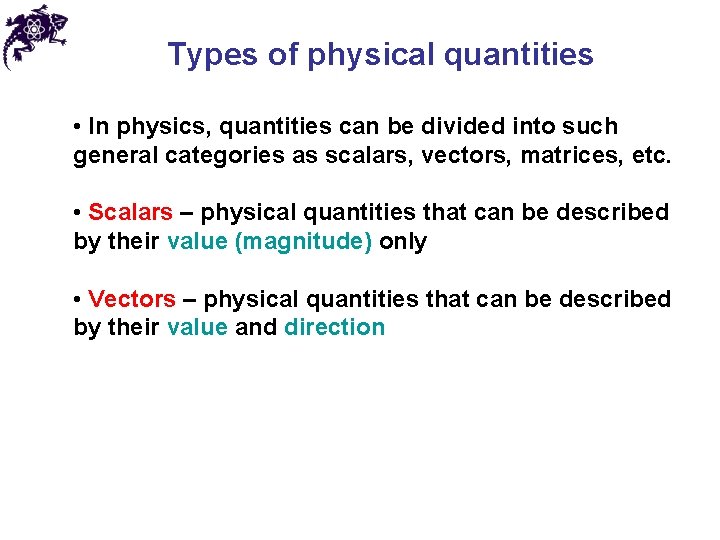 Types of physical quantities • In physics, quantities can be divided into such general