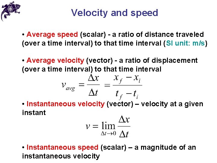 Velocity and speed • Average speed (scalar) - a ratio of distance traveled (over