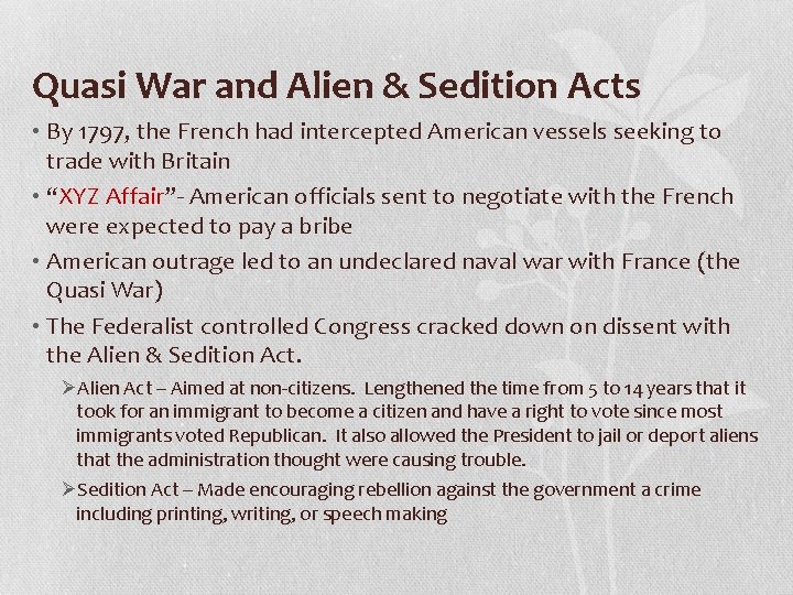 Quasi War and Alien & Sedition Acts • By 1797, the French had intercepted