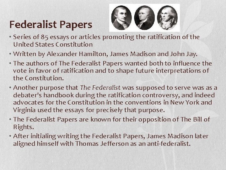 Federalist Papers • Series of 85 essays or articles promoting the ratification of the