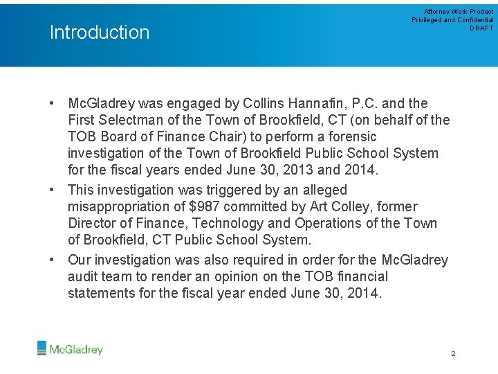 Introduction Attorney Work Product Privileged and Confidential DRAFT • Mc. Gladrey was engaged by