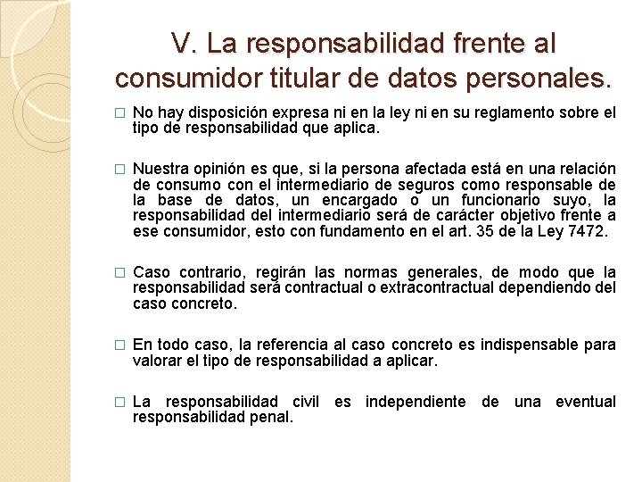 V. La responsabilidad frente al consumidor titular de datos personales. � No hay disposición