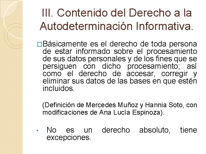 III. Contenido del Derecho a la Autodeterminación Informativa. �Básicamente es el derecho de toda