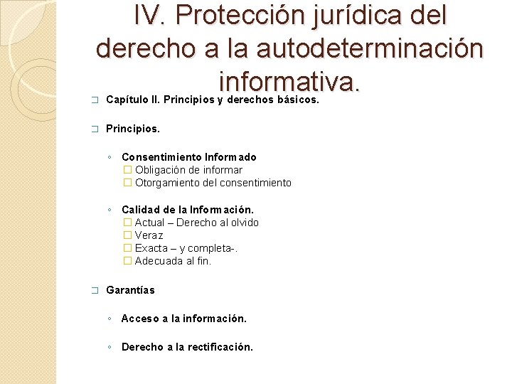 IV. Protección jurídica del derecho a la autodeterminación informativa. � Capítulo II. Principios y