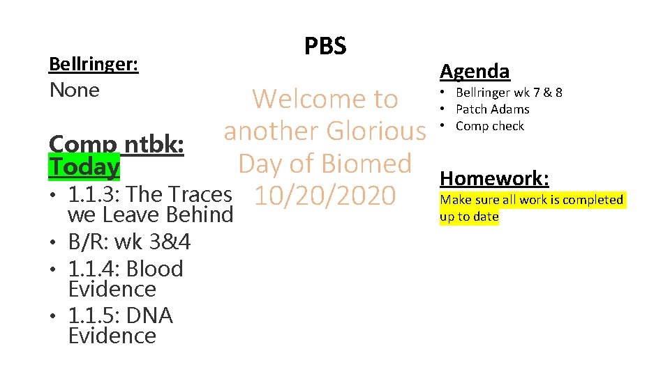 Bellringer: None PBS Welcome to another Glorious Comp ntbk: Day of Biomed Today •