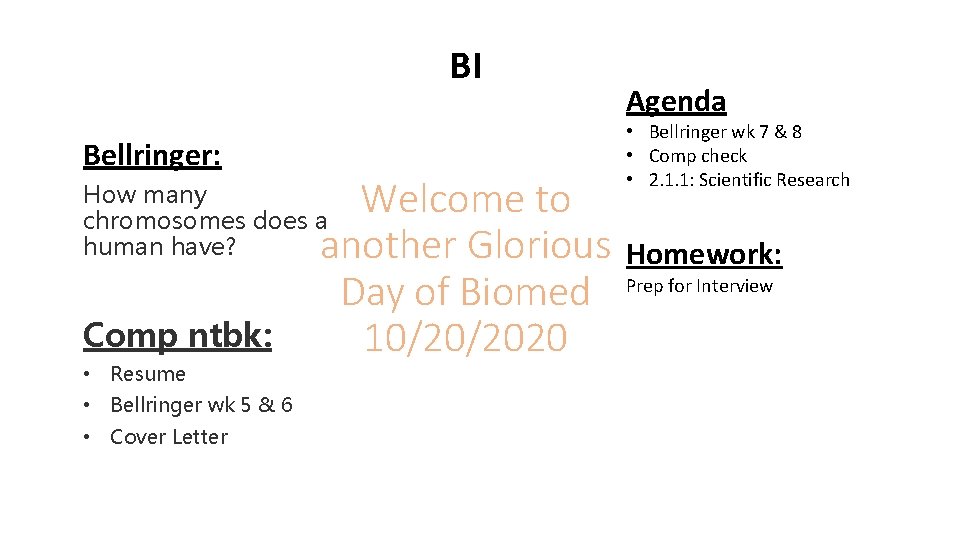 BI Bellringer: Welcome to another Glorious Day of Biomed 10/20/2020 How many chromosomes does